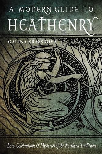 Cover image for A Modern Guide to Heathenry: Lore, Celebrations & Mysteries of the Northern Traditions