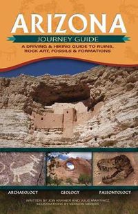 Cover image for Arizona Journey Guide: A Driving & Hiking Guide to Ruins, Rock Art, Fossils & Formations