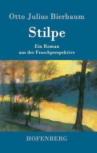 Cover image for Stilpe: Ein Roman aus der Froschperspektive