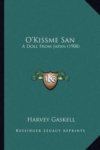 Cover image for O'Kissme San O'Kissme San: A Doll from Japan (1908) a Doll from Japan (1908)