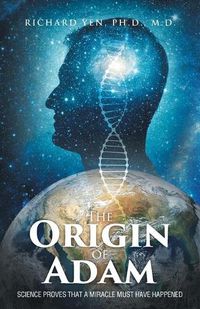 Cover image for The Origin of Adam: Science Proves that a Miracle Must Have Happened
