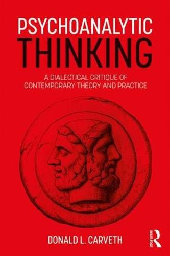 Cover image for Psychoanalytic Thinking: A Dialectical Critique of Contemporary Theory and Practice