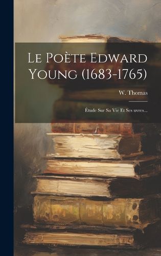 Cover image for Le Poete Edward Young (1683-1765)