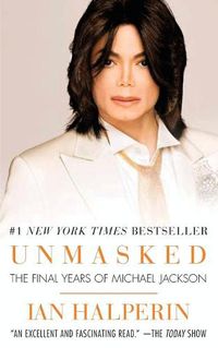 Cover image for Unmasked: The Final Years of Michael Jackson