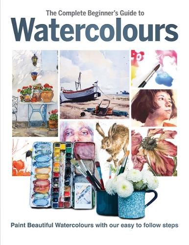 Cover image for The Complete Beginner's Guide To Watercolours