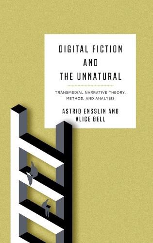 Digital Fiction and the Unnatural: Transmedial Narrative Theory, Method, and Analysis