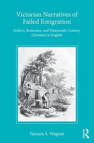 Cover image for Victorian Narratives of Failed Emigration: Settlers, Returnees, and Nineteenth-Century Literature in English