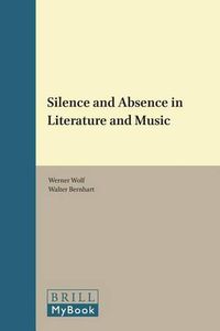 Cover image for Silence and Absence in Literature and Music