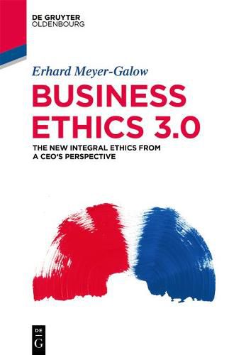 Cover image for Business Ethics 3.0: The New Integral Ethics from the Perspective of a CEO