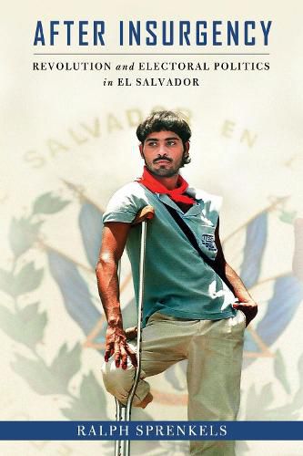 Cover image for After Insurgency: Revolution and Electoral Politics in El Salvador