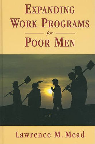 Expanding Work Programs for Poor Men