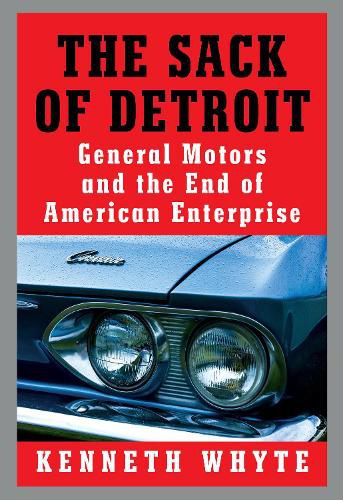 Cover image for The Sack of Detroit: General Motors and the End of American Enterprise