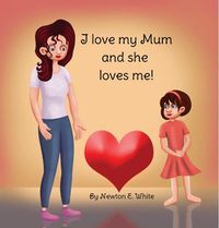 Cover image for I love my Mum and she loves me (Girl)