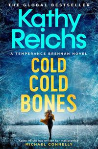 Cover image for Cold, Cold Bones: The brand new Temperance Brennan thriller