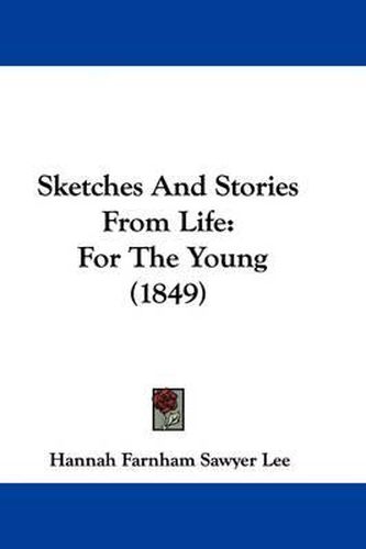 Sketches and Stories from Life: For the Young (1849)