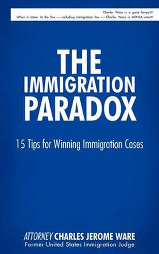 Cover image for The Immigration Paradox: 15 Tips for Winning Immigration Cases