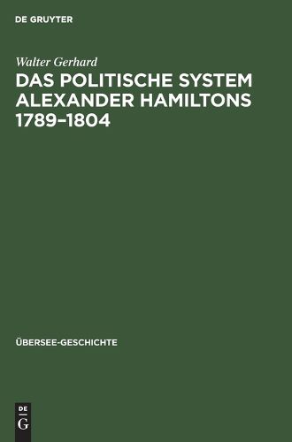 Cover image for Das Politische System Alexander Hamiltons 1789-1804