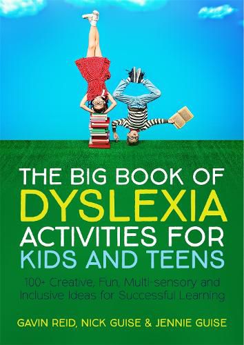 Cover image for The Big Book of Dyslexia Activities for Kids and Teens: 100+ Creative, Fun, Multi-sensory and Inclusive Ideas for Successful Learning