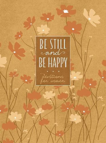 Be Still and Be Happy: 365 Devotions for Women