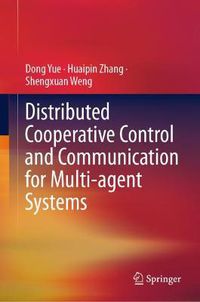 Cover image for Distributed Cooperative Control and Communication for Multi-agent Systems