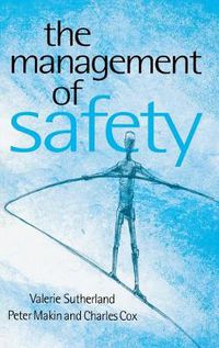 Cover image for The Management of Safety: The Behavioural Approach to Changing Organizations