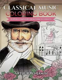 Cover image for Classical Music Coloring Book: 8 Opera Composers from Verdi to Strauss