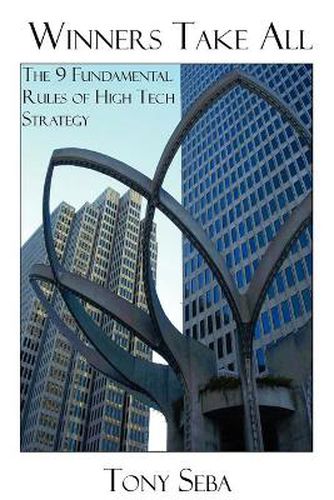 Cover image for Winners Take All - The 9 Fundamental Rules of High Tech Strategy