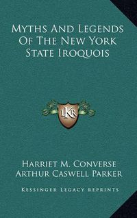 Cover image for Myths and Legends of the New York State Iroquois