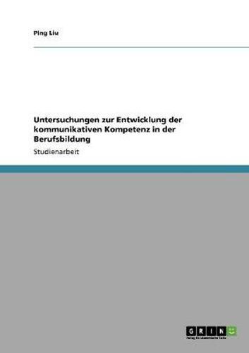 Cover image for Untersuchungen zur Entwicklung der kommunikativen Kompetenz in der Berufsbildung