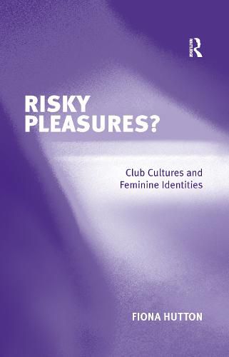 Cover image for Risky Pleasures?: Club Cultures and Feminine Identities