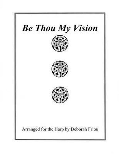 Cover image for Be Thou My Vision: Arranged for the Harp by Deborah Friou
