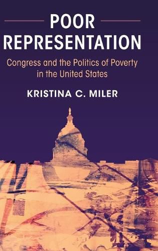 Cover image for Poor Representation: Congress and the Politics of Poverty in the United States