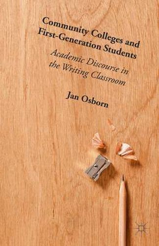 Cover image for Community Colleges and First-Generation Students: Academic Discourse in the Writing Classroom