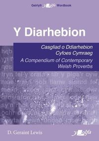 Cover image for Diarhebion, Y - Casgliad o Ddiarhebion Cyfoes / A Compendium of Contemporary Welsh Proverbs