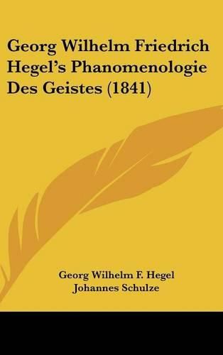 Cover image for Georg Wilhelm Friedrich Hegel's Phanomenologie Des Geistes (1841)