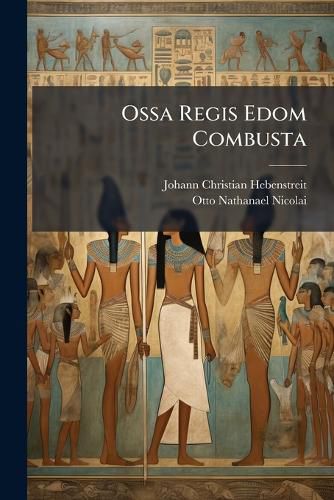 Cover image for Ossa Regis Edom Combusta