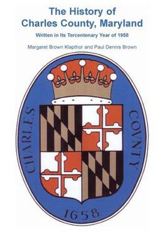 Cover image for History of Charles County, Maryland, Written in Its Tercentenary Year of 1958