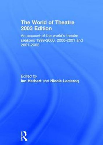 Cover image for World of Theatre 2003 Edition: An Account of the World's Theatre Seasons 1999-2000, 2000-2001 and 2001-2002