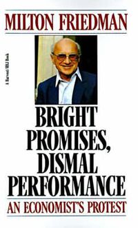 Cover image for Bright Promises, Dismal Performance: An Economist's Protest