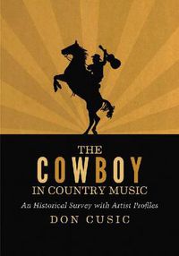 Cover image for The Cowboy in Country Music: An Historical Survey with Artist Profiles