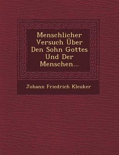 Menschlicher Versuch Uber Den Sohn Gottes Und Der Menschen...