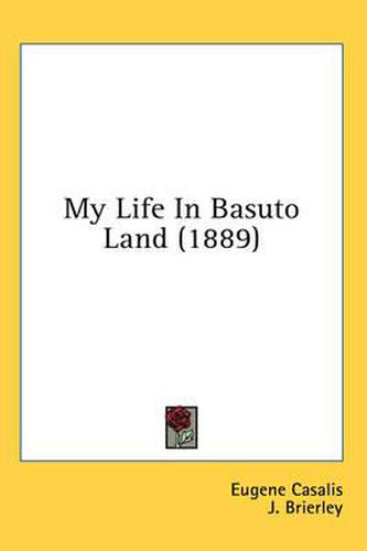 Cover image for My Life in Basuto Land (1889)