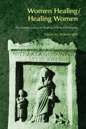 Cover image for Women Healing/Healing Women: The Genderisation of Healing in Early Christianity