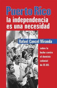 Cover image for Puerto Rico: La Independencia es una Necesidad - Sobre la Lucha Contra el Dominio Colonial de EEUU