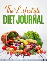 Cover image for The Lifestyle Diet Journal: A 52 week journal to track your diet and health