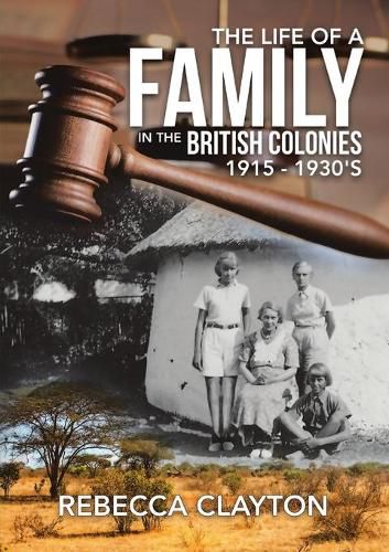 Cover image for The Life of a Family In the British Colonies 1915 - 1930's