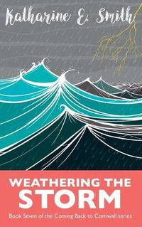 Cover image for Weathering the Storm: Book Seven of the Coming Back to Cornwall series