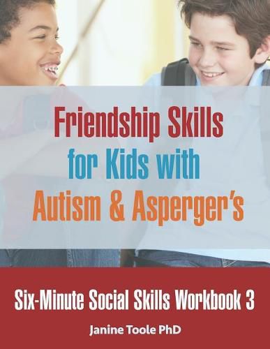 Cover image for Six-Minute Social Skills Workbook 3: Friendship Skills for Kids with Autism & Asperger's