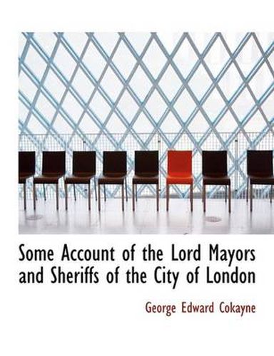 Cover image for Some Account of the Lord Mayors and Sheriffs of the City of London