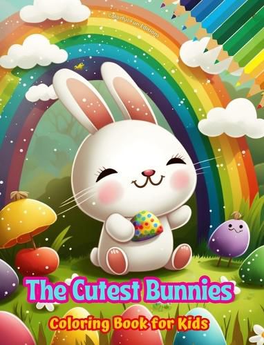 Cover image for The Cutest Bunnies - Coloring Book for Kids - Creative Scenes of Adorable and Playful Rabbits - Ideal Gift for Children